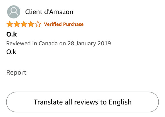 Screenshot of Amazon website showing a customer review. Text: 
Client d'Amazon
Verified Purchase
O.k
Reviewed in Canada on 28 January 2019
O.k
Translate all reviews to English