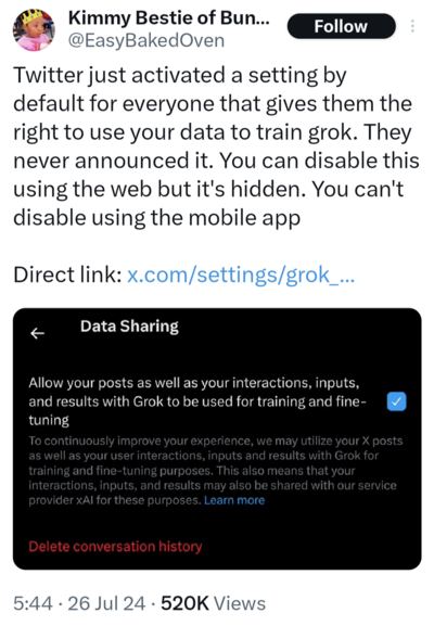 Twitter just activated a setting by default for everyone that gives them the right to use your data to train grok. They never announced it. You can disable this using the web but it's hidden. You can't disable using the mobile app

Allow your posts as well as your interactions, inputs, and results with Grok to be used for training and fine- tuning