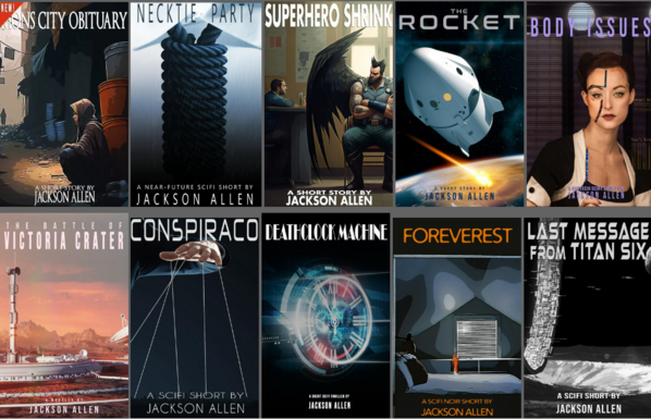 A screenshot of a collection of short stories/book covers from left to right, top to bottom, they are:
Mons City Obituary, Necktie Party, Superhero Shrink, The Rocket, Body Issues, The Battle of Victoria Crater, Conspiraco, Deathclock Machine, Foreverest, and Last Message from Titan Six, all by author Jackson Allen