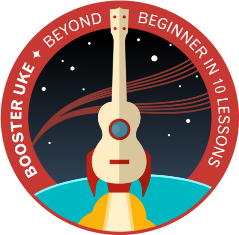 A circular badge in the style of a NASA Misson patch, showing a ukulele with fins and exhaust like a rocket, flying up from the blue curve of the earth towards a dark starlit background. The red border has white text around it reading BOOSTER UKE - BEYOND BEGINNER IN 10 LESSONS.