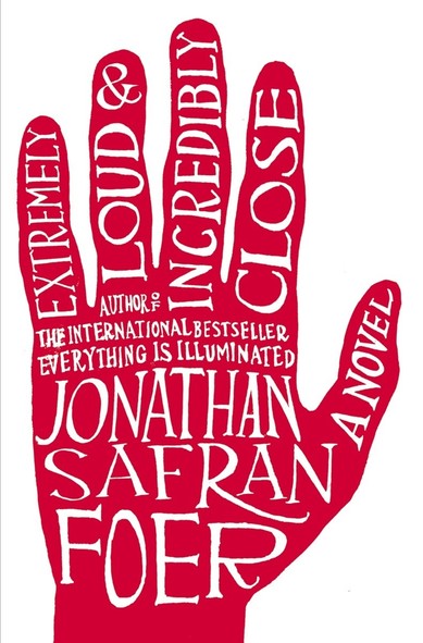 Book cover art a red hand with white lettering. On the fingers: Extremely Loud & Incredibly Close A Novel. On the palm: Author of the international bestseller Everything is Illuminated Johnathan Safarn Foer